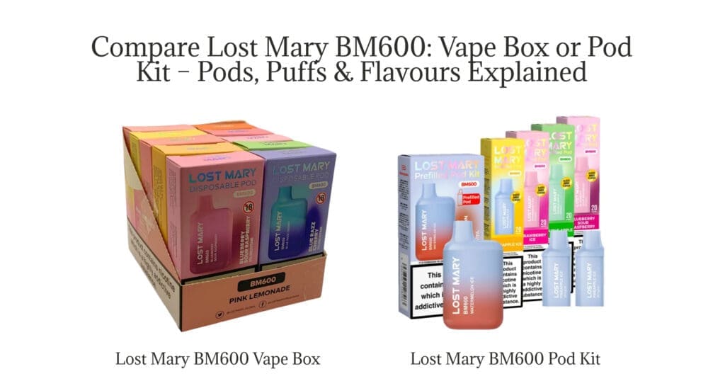 Buy The Ultimate Lost Mary BM600 Guide: Comparing the Box and the Pod Kit - Which One is the Right for You? 600 puffs vape - Free UK Next Day Delivery (no minimum spend)
