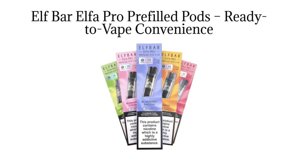 Buy The Ultimate Guide to Elf Bar Elfa Pro Prefilled Pods: Everything You Need to Know 20mg nicotine salt pods - Free UK Next Day Delivery (no minimum spend)