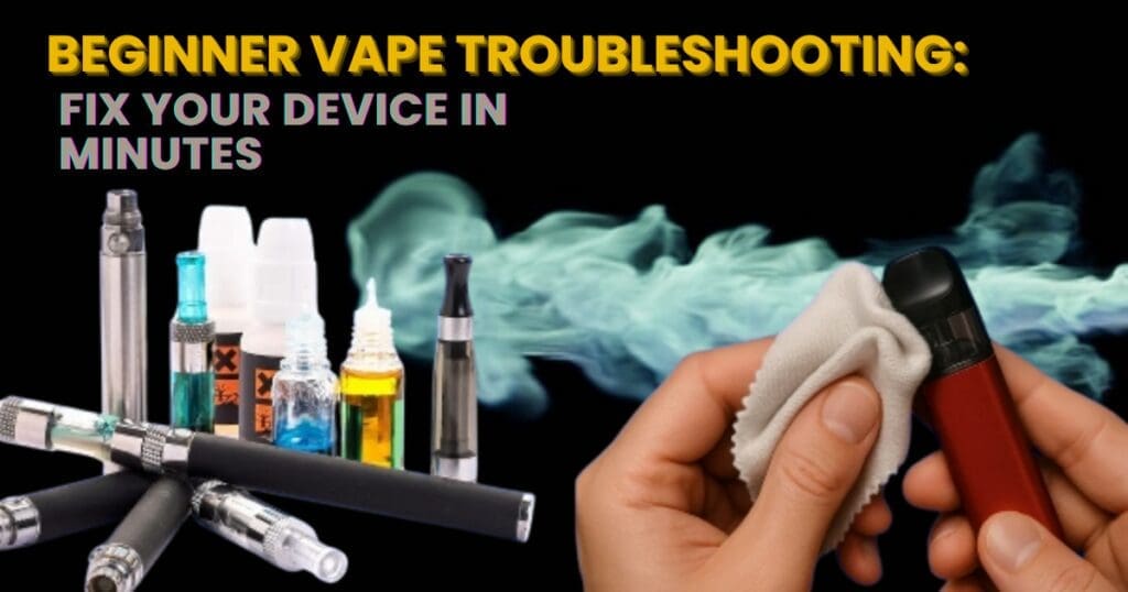 Buy Vape Not Working? 10 Easy Beginner Fixes That Actually Work beginner vape guide - Free UK Next Day Delivery (no minimum spend)