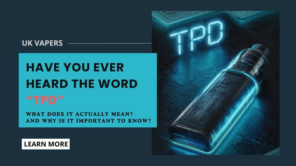 Buy TPD Regulations Explained: What Every UK Vaper Needs to Know - Free UK Next Day Delivery (no minimum spend)